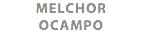MELCHOR
OCAMPO
