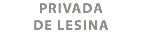 PRIVADA
DE LESINA